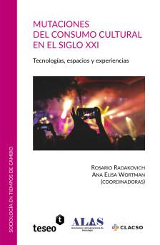 Cubierta para Mutaciones del consumo cultural en el siglo XXI: Tecnologías, espacios y experiencias