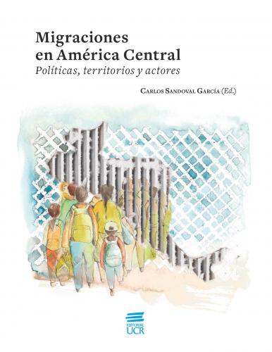 Cubierta para Migraciones en América Central: Políticas, territorios y actores